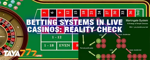 Betting Systems in Live Casinos: Reality Check